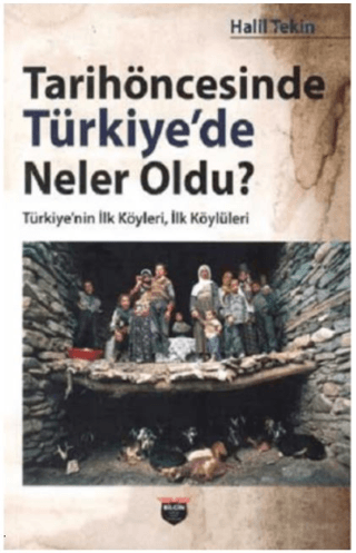 Tarihöncesinde Türkiye'de Neler Oldu? Türkiyenin İlk Köyleri İlk Köylü