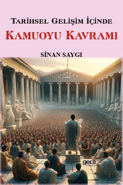 Tarihsel Gelişim İçinde Kamuoyu Kavramı Sinan Saygı