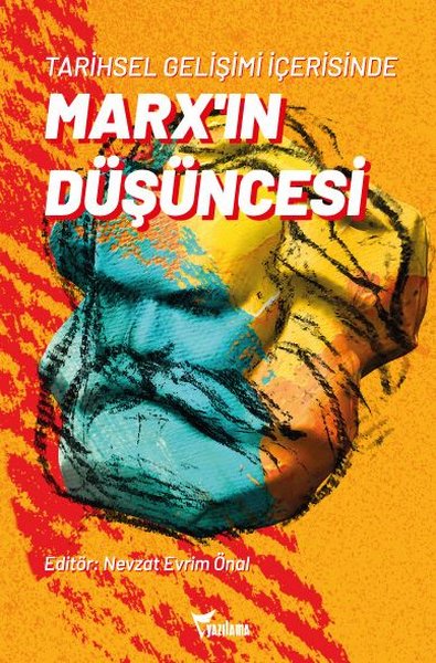 Tarihsel Gelişimi İçerisinde Marx'ın Düşüncesi Nevzat Evrim Önal