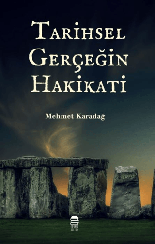 Tarihsel Gerçeğin Hakikati Mehmet Karadağ