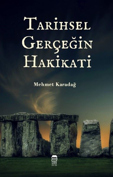 Tarihsel Gerçeğin Hakikati Mehmet Karadağ