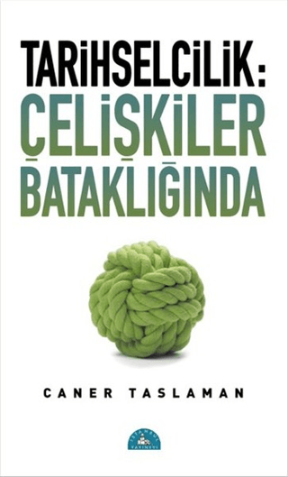 Tarihselcilik: Çelişkiler Bataklığında Caner Taslaman