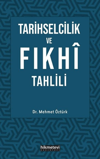 Tarihselcilik ve Fıkhi Tahlili Mehmet Öztürk