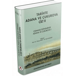 Tarihte Adana ve Çukurova Cilt:2 - Osmanlı Döneminde Adana ve Çukurova