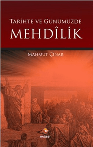 Tarihte ve Günümüzde Mehdilik Mahmut Çınar