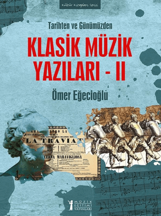 Tarihten ve Günümüzden Klasik Müzik Yazıları 2 Ömer Eğecioğlu