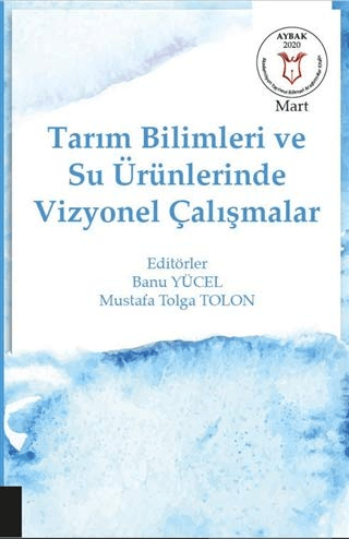 Tarım Bilimleri ve Su Ürünlerinde Vizyonel Çalışmalar Banu Yücel