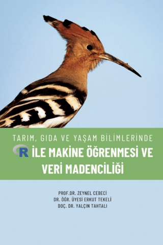 Tarım Gıda ve Yaşam Bilimlerinde R ile Makine Öğrenmesi ve Veri Madenc