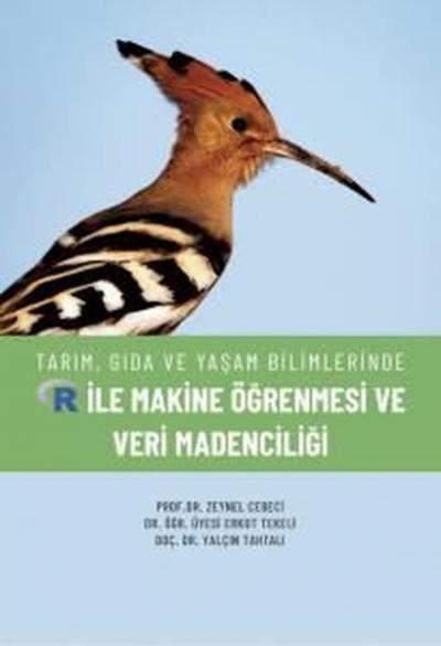 Tarım Gıda ve Yaşam Bilimlerinde R ile Makine Öğrenmesi ve Veri Madenc