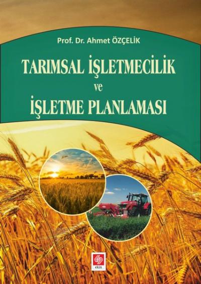 Tarımsal İşletmecilik ve İşletme Planlaması Ahmet Özçelik