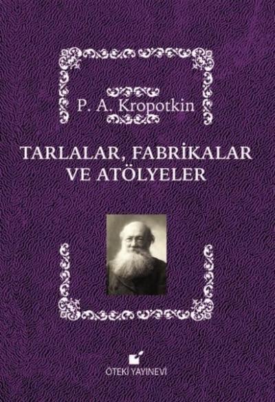 Tarlalar Fabrikalar ve Atölyeler P. A. Kropotkin