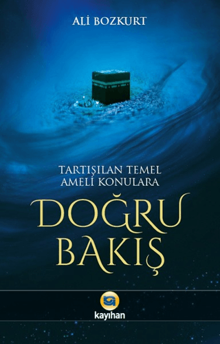 Tartışılan Temel Ameli Konulara Doğru Bakış Ali Bozkurt