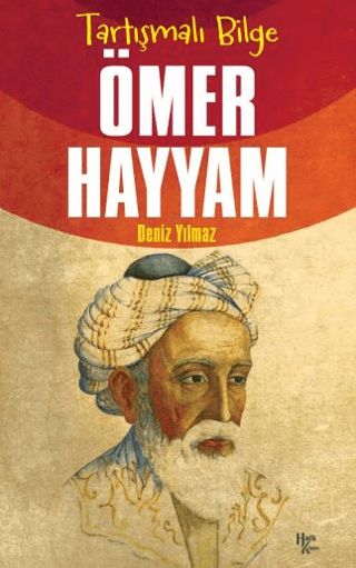 Tartışmalı Bilge Ömer Hayyam Deniz Yılmaz