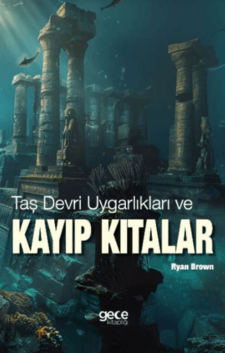 Taş Devri Uygarlıkları ve Kayıp Kıtalar Ryan Brown