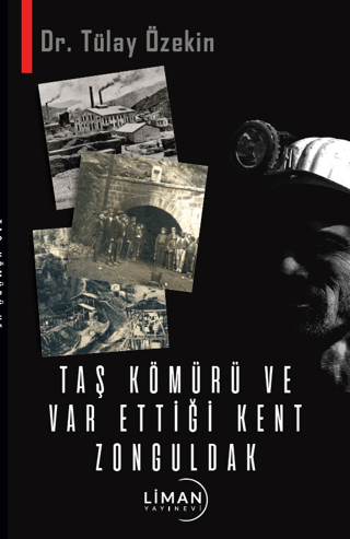 Taş Kömürü ve Var Ettiği Kent Zonguldak Tülay Özekin