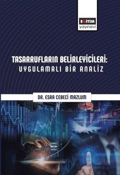 Tasarrufların Belirleyicileri: Uygulamalı Bir Analiz Esra Cebeci Mazlu