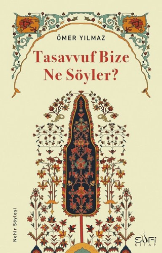 Tasavvuf Bize Ne Söyler? Ömer Yılmaz