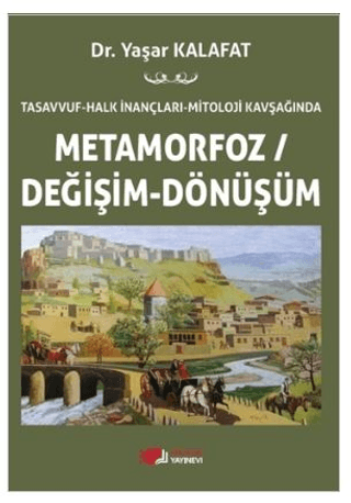 Tasavvuf - Halk İnançları - Mitoloji Kavşağında Metamorfoz/Değişim/Dön