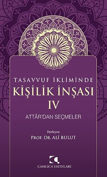 Tasavvuf İkliminde Kişilik İnşası 4 - Attar'dan Seçmeler Kolektif