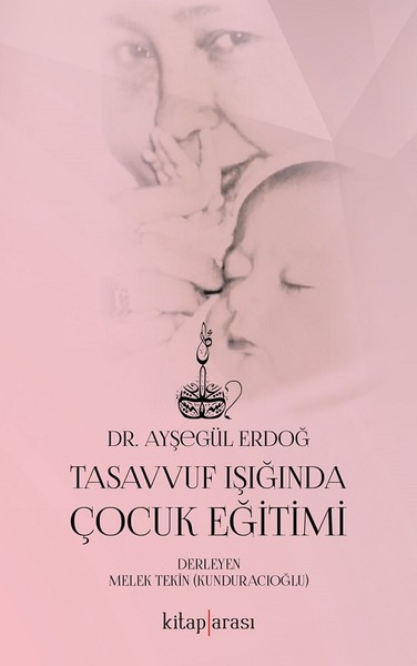 Tasavvuf Işığında Çocuk Eğitimi Ayşegül Erdoğ