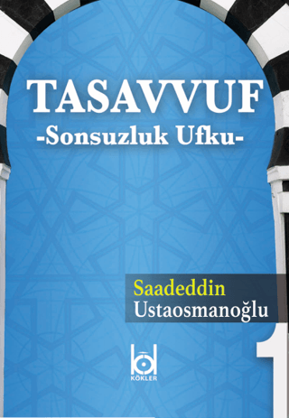 Tasavvuf - Sonsuzluk Ufku Saadeddin Ustaosmanoğlu