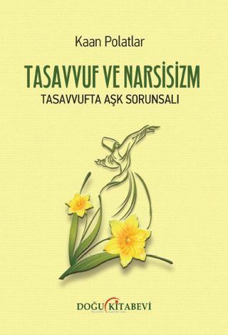 Tasavvuf ve Narsizm - Tasavvufta Aşk Sorunsalı Kaan Polatlar