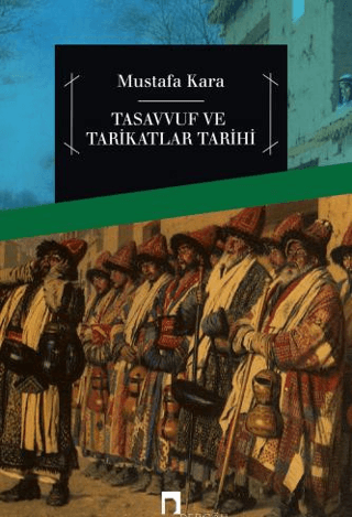 Tasavvuf ve Tarikatlar Tarihi Mustafa Kara