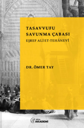 Tasavvufu Savunma Çabası: Eşref Ali Et - Tehanevi Ömer Tay