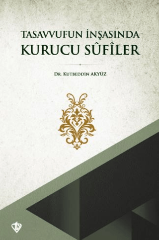 Tasavvufun İnşasında Kurucu Sufiler Kutbeddin Akyüz