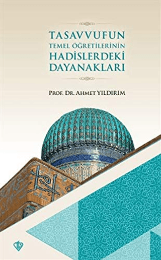 Tasavvufun Temel Öğretilerinin Hadislerdeki Dayanakları Ahmet Yıldırım