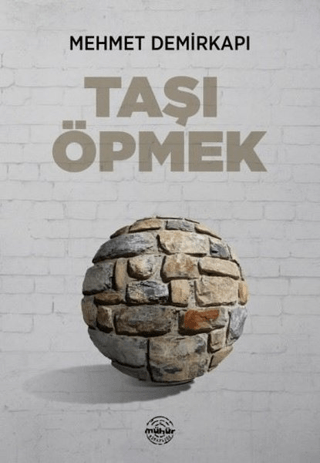 Taşı Öpmek Mehmet Demirkapı