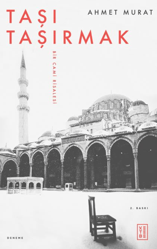 Taşı Taşırmak - Bir Cami Risalesi Ahmet Murat