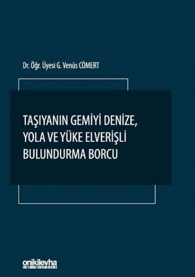 Taşıyanın Gemiyi Denize, Yola ve Yüke Elverişli Bulundurma Borcu G. Ve