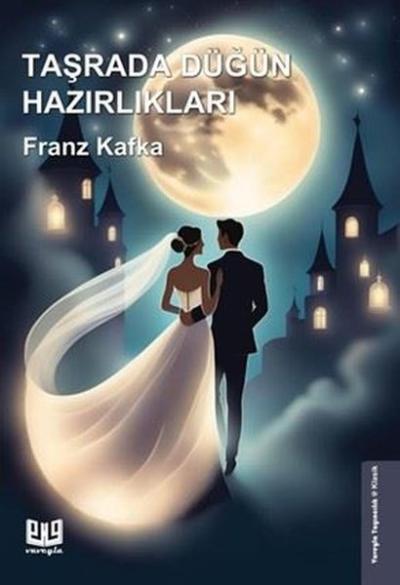 Taşrada Düğün Hazırlıkları Franz Kafka