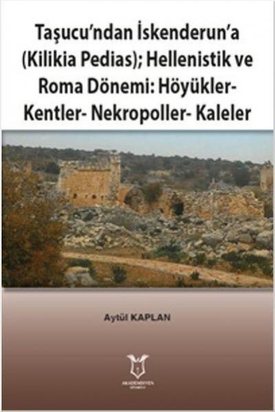 Taşucu'ndan İskenderun'a-Kilikia Pedias-Hellenistik ve Roma Dönemi:Höy