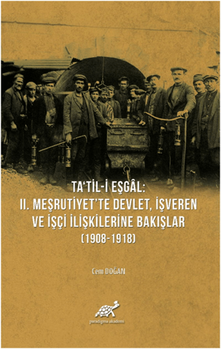 Ta'til-i Eşgal: 2. Meşrutiyet'te Devlet, İşveren ve İşçi İlişkilerine 