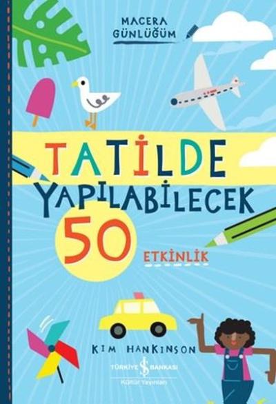 Tatilde Yapılabilecek 50 Etkinlik - Macera Günlüğüm Kim Hankinson