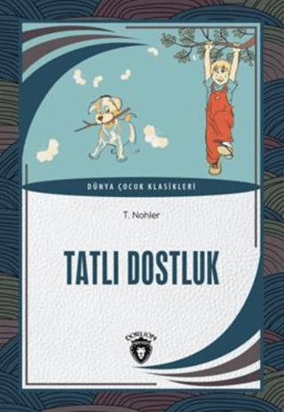 Tatlı Dostluk Dünya Çocuk Klasikleri T. Nohler