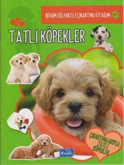 Tatlı Köpekler - Benim Eğlenceli Çıkartma Kitabım Kolektif