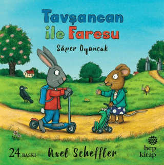 Tavşancan ile Faresu - Süper Oyuncak Axel Scheffler