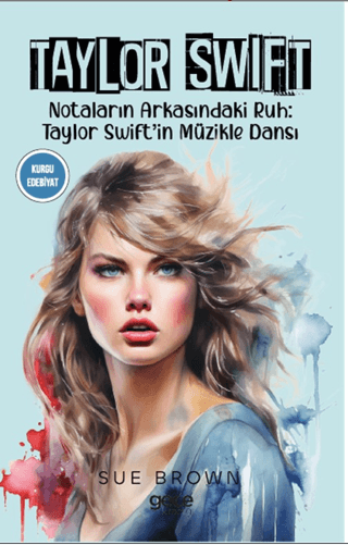 Taylor Swift - Notaların Arkasındaki Ruh: Taylor Swift'in Müzikle Dans