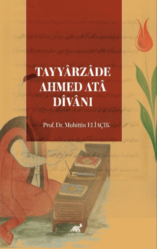 Tayyarzade Ahmed Ata Divanı Muhittin Eliaçık