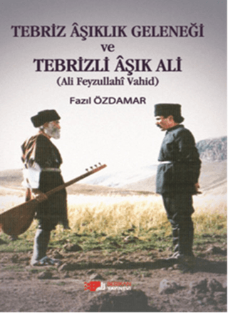 Tebriz Aşıklık Geleneği ve Tebrizli Aşık Ali %25 indirimli Fazıl Özdam