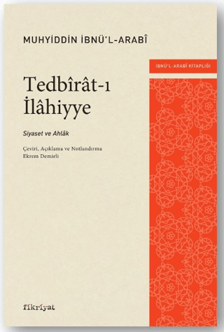 Tedbirat-ı İlahiyye: Siyaset ve Ahlak Muhyiddin İbnü'l Arabi