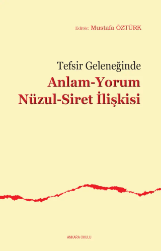 Tefsir Geleneğinde Anlam-Yorum Nüzul-Siret İlişkisi Mustafa Öztürk