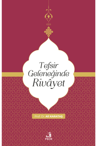 Tefsir Geleneğinde Rivayet Ali Karataş