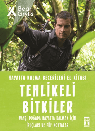 Tehlikeli Bitkiler - Hayatta Kalma Becerileri El Kitabı 2 Bear Grylls