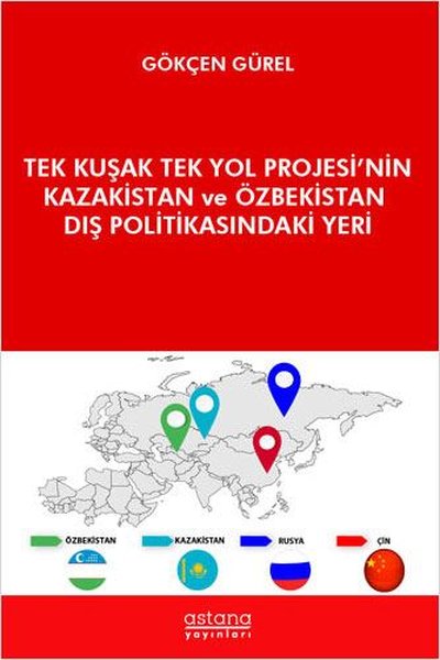 Tek Kuşak Tek Yol Projesi'nin Kazakistan ve Özbekistan Dış Politikasın