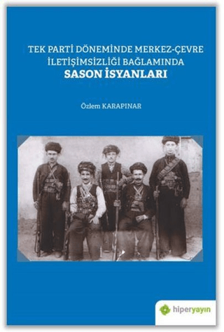 Tek Parti Döneminde Merkez-Çevre İletişimsizliği Bağlamında Sason İsya