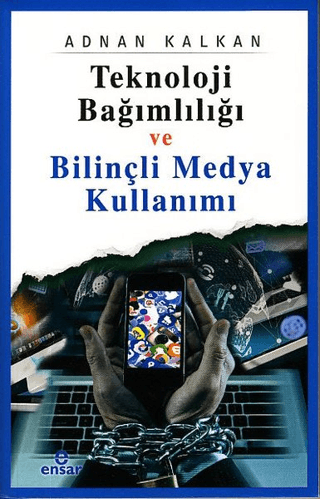 Teknoloji Bağımlılığı ve Bilinçli Medya Kullanımı Adnan Kalkan